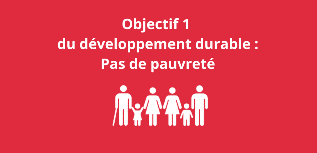 Objectif 1 du développement durable - Pas de pauvreté