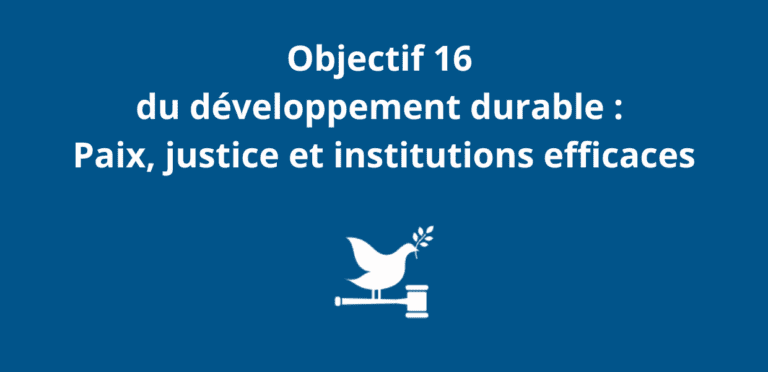 Objectif 16 du développement durable Paix, justice et institutions efficaces