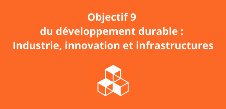 Objectif 9 du développement durable Industrie, innovation et infrastructures